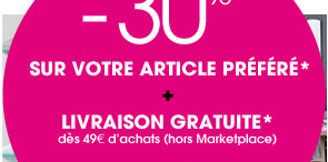 -30% sur votre article préféré* + Livraison Gratuite* dès 49€ d'achats (hors Marketplace)