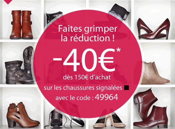 Faites grimper la réduction ! Jusqu'à -40%* dès 150€ d'achats sur les chaussures signalées "carré noir" avec le code  : 49964