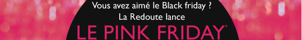 La Redoute lance le Pink friday*