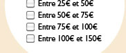Entre 25€ et 50€...